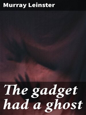 cover image of The gadget had a ghost
